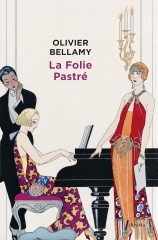 la folie pastré, olivier Bellamy, seconde guerre mondiale, Marseille, libretto, résistance