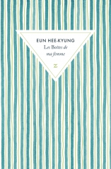 les boîtes de ma femme, eun hee-kyung, nouvelles, corée du sud, littérature coréenne, passion corée, hanguk
