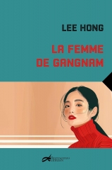 la femme de gangnam, roman noir, roman noir corée, Corée du Sud, littérature coréenne, hanguk, passion corée