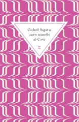 cocktail sugar et autres nouvelles de corée, kim ae-ran, go eun-ju, jeon gyeong-nin, eun hee-kyung, oh jung-hi, Han Kang, Park chan-soon, pak wan-so, littérature coréenne, corée du sud, nouvelles
