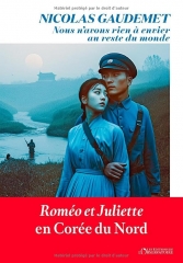 nous n'avons rien à envier au reste du monde,nicolas gaudemet,corée du nord,roméo et juliette