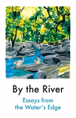 daunt books,by the river,essays from the water's edge,niellah arboine,amy-jane beer,roger deakin,marchelle farrell,tessa hadley,jo hamya,amy key,rebecca may johnson,michael malay,jamal mahjoub,caleb azumah nelson,ellena savage