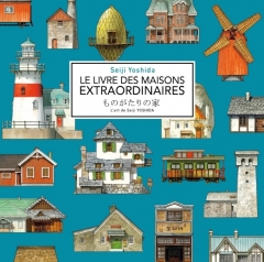 le livre des maisons extraordinaires, seiji Yoshida, livre illustré, imaginaire, beau livre