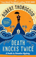 Robert Thorogood, death knocks twice, a death in paradise mystery, meurtres au paradis, caraïbes, cosy crime