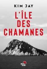 l'île des chamanes, kim Jay, matin calme, polar coréen, littérature coréenne, thriller coréen, Corée du Sud, hanguk