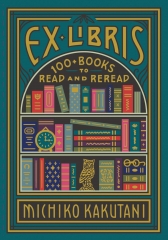 ex libris, books about books, Michiko Kakutani, 100 books to read and reread