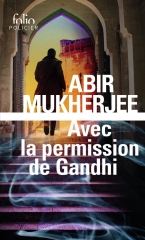 avec la permission de Gandhi, abir mukherjee, sam wyndham, capitaine Wyndham, wyndham et banerjee, wyndham et banerjee 2 et 3, Inde