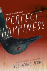 un bonheur parfait,perfect happiness,jeong you-jeong,littérature coréenne,roman noir,polar coréen,hanguk,corée du sud