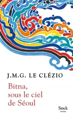 bitna sous le ciel de séoul,j.m.g. le clézio,littérature coréenne,corée du sud,hanguk,passion corée,séoul