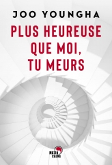 plus heureuse que moi tu meurs, joo youngha, matin calme, polar coréen, policier coréen, Corée du Sud, passion corée, roman noir