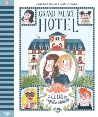 grand palace hôtel, le club des agiles étrilles, Sandrine bonini, Amélie graux, littérature jeunesse, masse critique Babelio