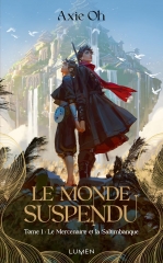 axie oh, le monde suspendu, le mercenaire et la saltimbanque, littérature fantastique, littérature coréenne, Corée du Sud, hanguk, passion corée, folklore coréen, conte coréen