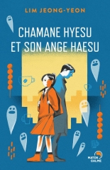 chamane hyesu et son ange haesu, lim Jeong-yeon, roman jeunesse, littérature coréenne, Corée du Sud, hanguk, passion corée