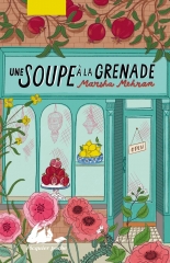 une soupe à la grenade, Marsha Mehran, iran, Irlande, recettes