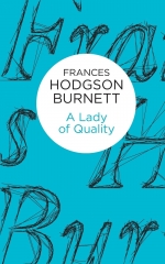 frances hodgson burnett,a lady of quality,une année au féminin,littérature anglaise,classique
